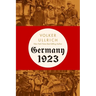 Germany 1923: Hyperinflation, Hitler's Putsch, and Democracy in Crisis