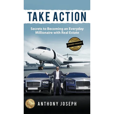 Take Action: Secrets to Becoming an Everyday Millionaire with Real Estate