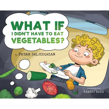 What If I Didn't Have to Eat Vegetables?