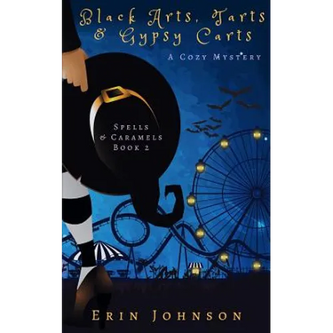 Black Arts, Tarts & Gypsy Carts: A Cozy Witch Mystery