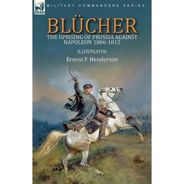 Blücher: the Uprising of Prussia Against Napoleon 1806-1815