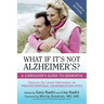 What If It's Not Alzheimer's?: A Caregiver's Guide to Dementia