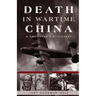 Death in Wartime China: A Daughter's Discovery