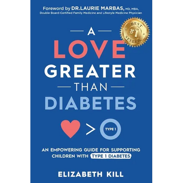 A Love Greater than Diabetes: An Empowering Guide for Supporting Children with Type 1 Diabetes