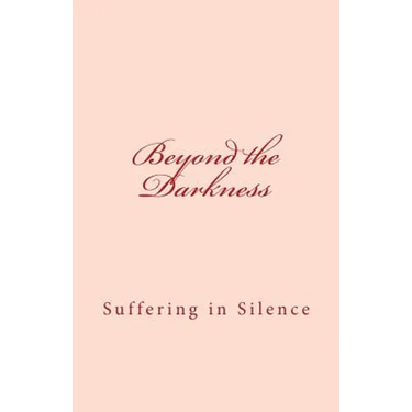 Beyond the Darkness: Suffering in Silence