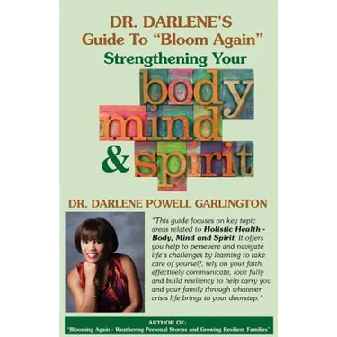 Dr. Darlene's Guide to "Bloom Again": Strengthening Your Body, Mind & Spirit