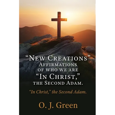 "New Creations" Affirmations of who we are "In Christ, " the Second Adam.: "In Christ," the Second Adam.