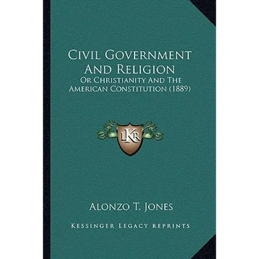 Civil Government And Religion: Or Christianity And The American Constitution (1889)