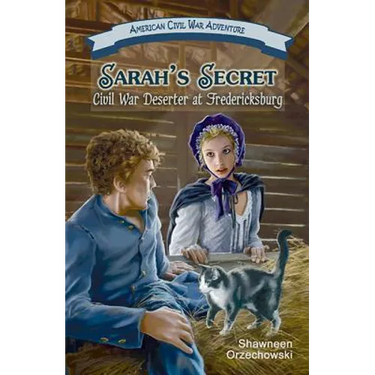 Sarah's Secret: Civil War Deserter at Fredericksburg