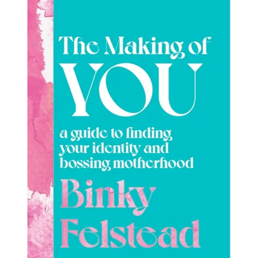 The Making of You: A Guide to Finding Your Identity and Bossing Motherhood