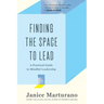 Finding the Space to Lead: A Practical Guide to Mindful Leadership