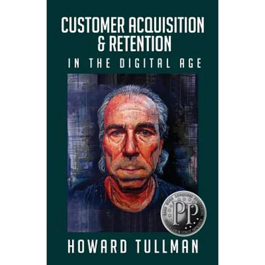 Customer Acquisition & Retention in the Digital Age: You Get What You Work For, Not What You Wish For
