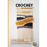 Crochet for Beginners: A Complete Guide For Crocheting Quickly, Plus Picture Illustrations: Crochet For Beginners Book