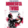 The Ultimate Minnesota Twins Trivia Book: A Collection of Amazing Trivia Quizzes and Fun Facts for Die-Hard Twins Fans!