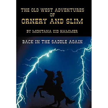 The Old West Adventures of Ornery and Slim: Back in the Saddle Again