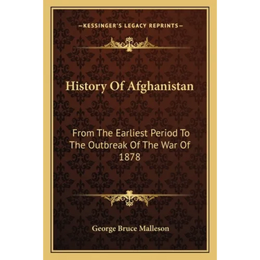 History Of Afghanistan: From The Earliest Period To The Outbreak Of The War Of 1878