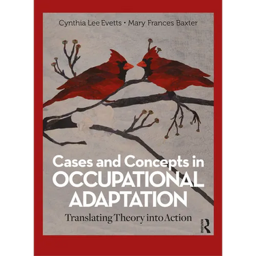 Cases and Concepts in Occupational Adaptation: Translating Theory into Action