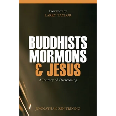 Buddhists, Mormons & Jesus: A Journey of Overcoming