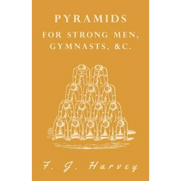 Pyramids - For Strong Men, Gymnasts, &c.