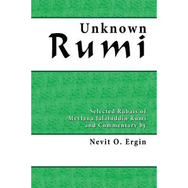 Unknown Rumi: Selected Rubais and Commentary