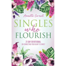 Singles Who Flourish: 21 Day Devotional on Connecting Your Heart to Christ