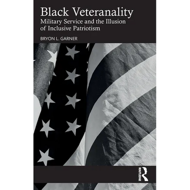 Black Veteranality: Military Service and the Illusion of Inclusive Patriotism