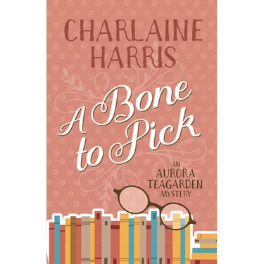 A Bone to Pick: An Aurora Teagarden Mystery