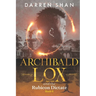 Archibald Lox and the Rubicon Dictate: Archibald Lox series, book 6