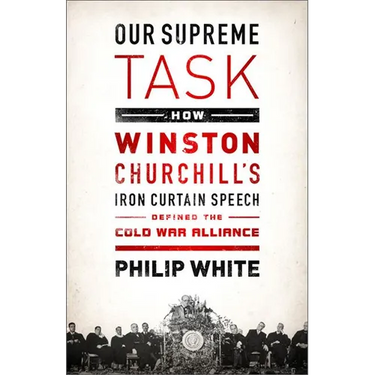 Our Supreme Task: How Winston Churchill's Iron Curtain Speech Defined the Cold War Alliance