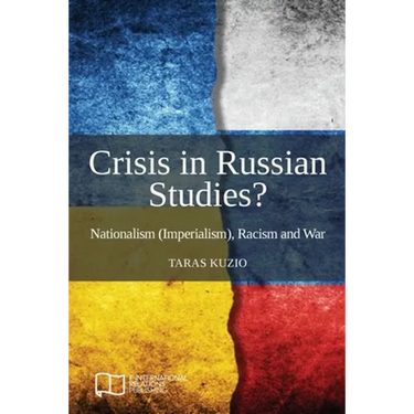 Crisis in Russian Studies? Nationalism (Imperialism), Racism and War