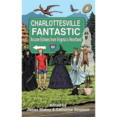 Charlottesville Fantastic: Arcane Echoes from Virginia's Heartland