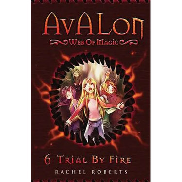 Trial By Fire: Avalon Web of Magic Book 6