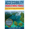 Accessibility Disabled World Travels - Tips for Travelers with Disabilities: Handicapped, Special Needs, Seniors, & Baby Boomers - How to Travel Barri
