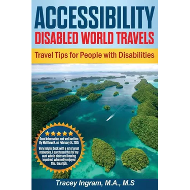 Accessibility Disabled World Travels - Tips for Travelers with Disabilities: Handicapped, Special Needs, Seniors, & Baby Boomers - How to Travel Barri