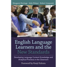 English Language Learners and the New Standards: Developing Language, Content Knowledge, and Analytical Practices in the Classroom