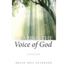 Hearing the Voice of God: A Practical Guide
