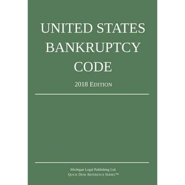 United States Bankruptcy Code; 2018 Edition