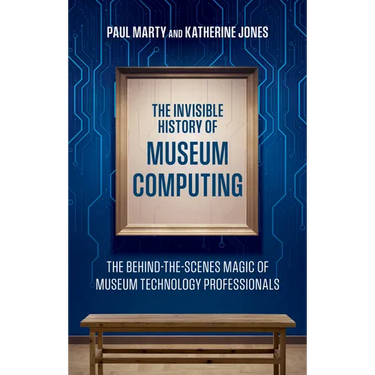The Invisible History of Museum Computing: The Behind-The-Scenes Magic of Museum Technology Professionals