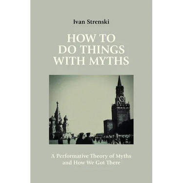How to Do Things with Myths: A Performative Theory of Myths and How We Got There