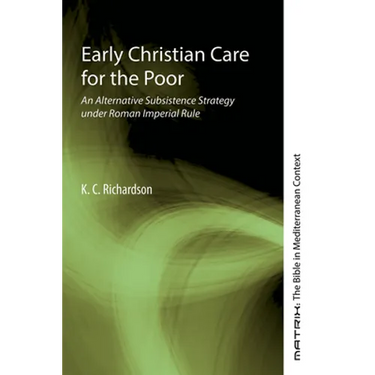 Early Christian Care for the Poor: An Alternative Subsistence Strategy Under Roman Imperial Rule