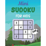 Mini SUDOKU FOR KIDS Age 9: This Book Has Amazing Sudoku Book for Kids.