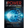 The Power of Life Coaching Volume 2: Manifesting Transformation in Financial, Professional, Emotional, Spiritual, Wellness and Relationship Aspects