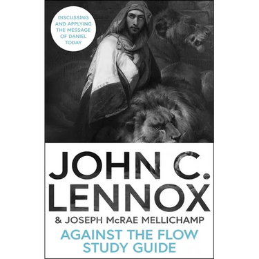 Against the Flow Study Guide: Discussing and Applying the Message of Daniel Today