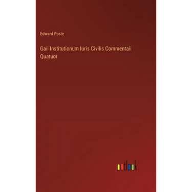 Gaii Institutionum Iuris Civilis Commentaii Quatuor