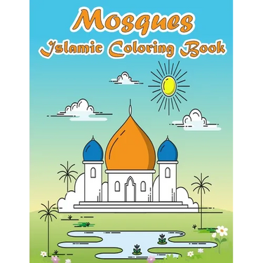 Mosques Islamic Coloring Book: A Fun and Educational Muslim Kids Activity Book with Beautiful Masjid Design and Maze Puzzle - Eid and Ramadan Gift fo