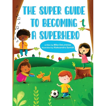 The Super Guide to Becoming a Superhero