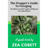 The Prepper's Guide to Foraging: The ultimate survivalist's guide to finding and harvesting wild food... The complete guide to edible wild plants