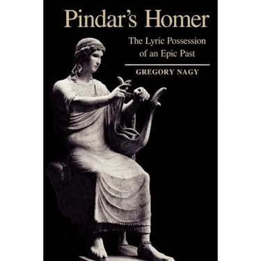 Pindar's Homer: The Lyric Possession of an Epic Past