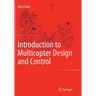 Introduction to Multicopter Design and Control