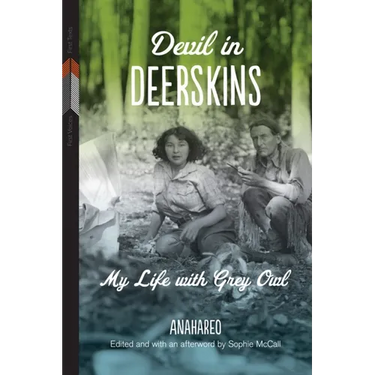 Devil in Deerskins: My Life with Grey Owl